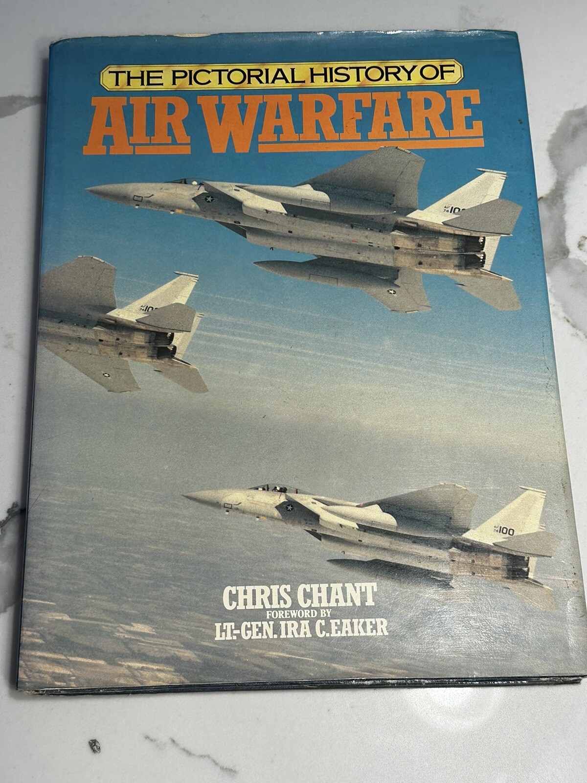 THE PICTORIAL HISTORY OF AIR WARFARE by CHRIS CHANT/Lt.Gen.IRA C.EAKER