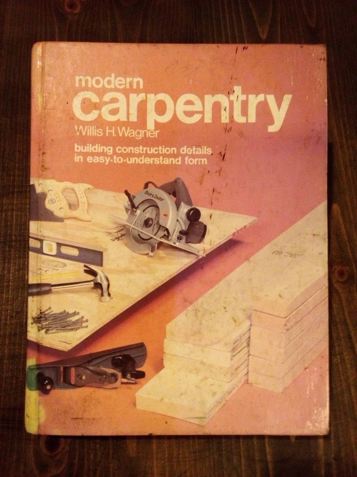 Vintage 1987 Modern Carpentry Hard Cover DIY Book By Willis H. Wagner 550+ Pages