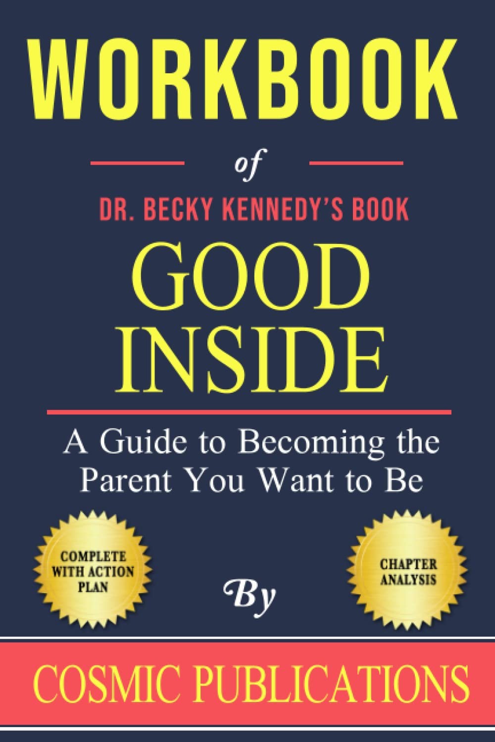 Workbook of Becky Kennedy’s Book Good Inside: A Guide to Becoming the Parent…