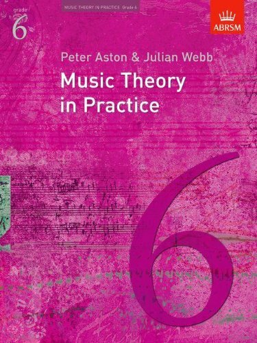 Music Theory in Practice: Grade 6 By Julian Webb,Peter Aston