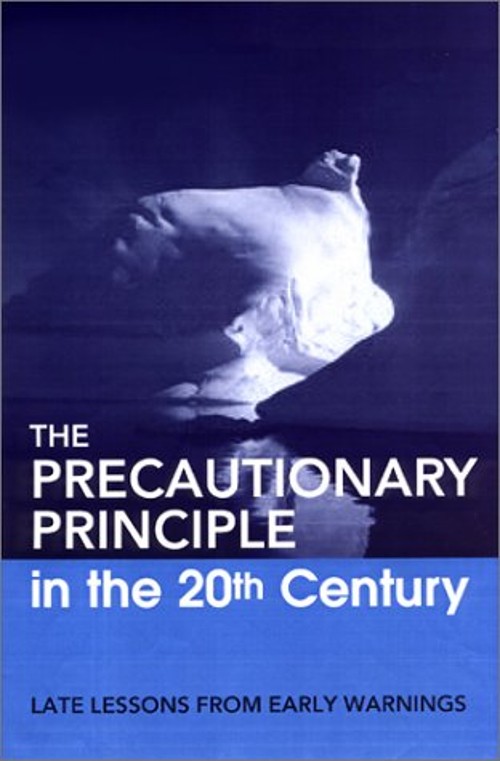 The Precautionary Principle in the 20th Century : Late Lessons fr