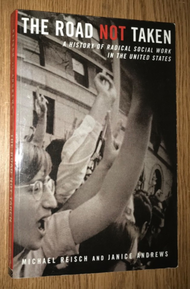 THE ROAD NOT TAKEN BOOK A HISTORY OF RADICAL SOCIAL WORK IN THE UNITED STATES US