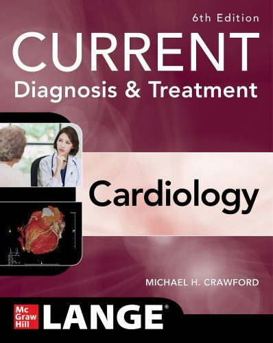 Current Diagnosis & Treatment Cardiology, Sixth Edition (Current Diagnosis and..
