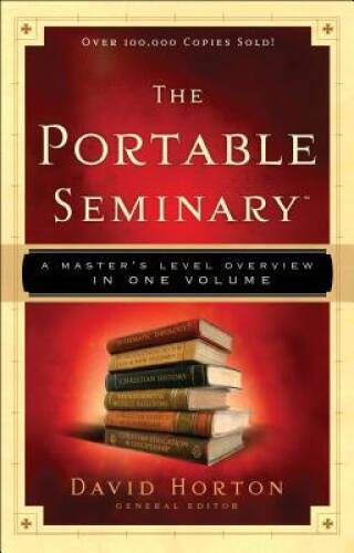 The Portable Seminary: A Master’s Level Overview in One Volume – VERY GOOD