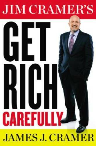 Jim Cramer’s Get Rich Carefully – Hardcover By Cramer, James J. – GOOD
