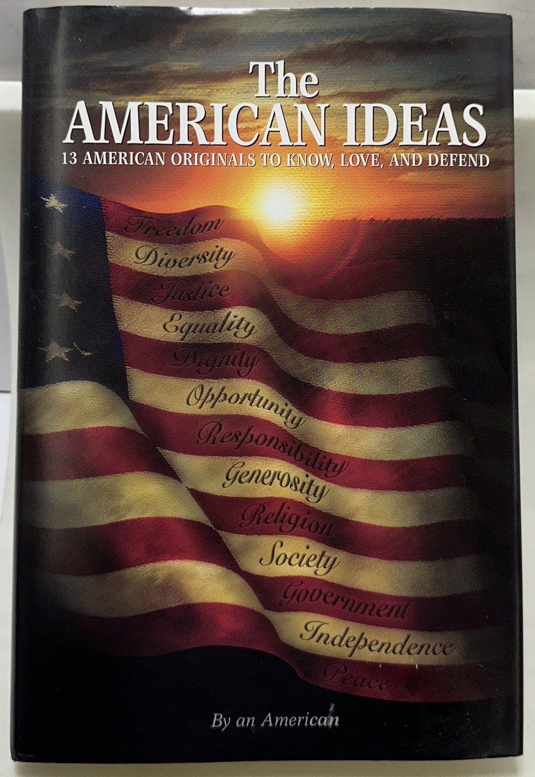 American Ideas : 13 American Originals to Know, Love, and Defend HARDCOVER