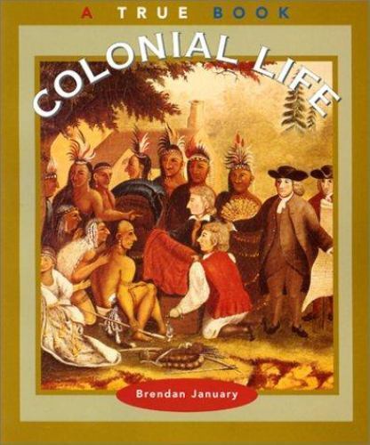 Colonial Life; True Books: American History; A T- paperback, 0516271946, January