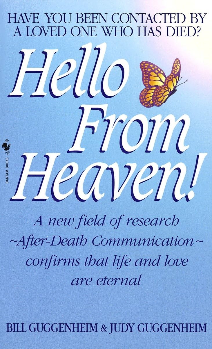 Hello from Heaven: A New Field of Research-After-Death Communication Confirm…