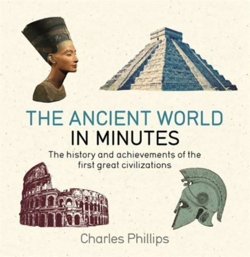 The Ancient World in Minutes [Paperback] [Jan 01, 2018] CHARLES PHILLIPS by