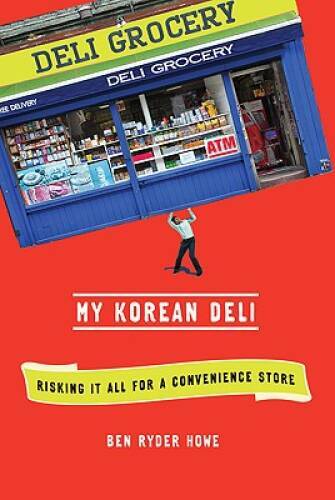 My Korean Deli: Risking It All for a Convenience Store – Hardcover – GOOD