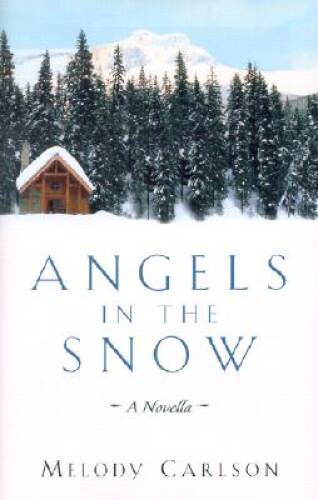 Angels in the Snow: A Novella – Hardcover By Carlson, Melody – VERY GOOD
