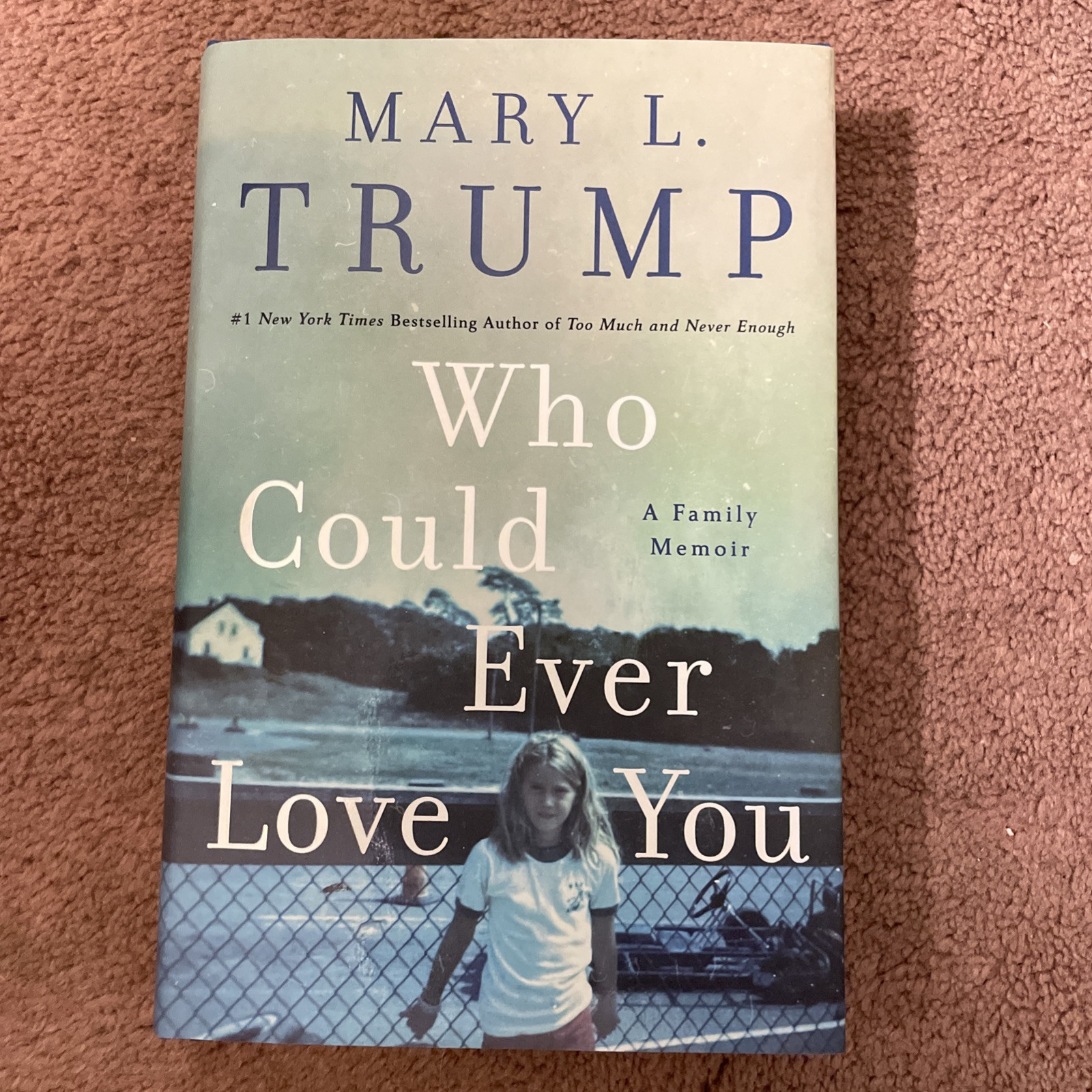 Who Could Ever Love You: A Family Memoir Mary L Trump HC/DJ Book New Donald 1st