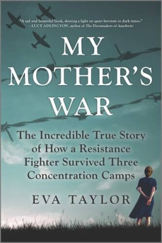 My Mothers War: The Incredible True Story of How a Resistance Fight – VERY GOOD