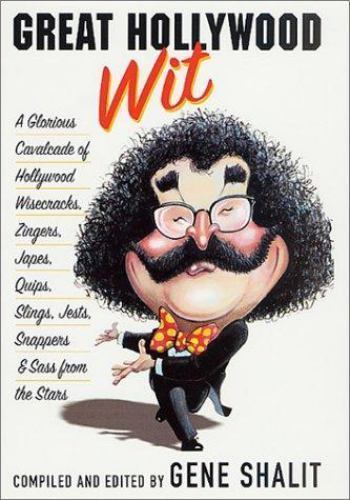 Great Hollywood Wit: A Glorious Cavalcade of Hollywood Wisecracks, Zingers,…