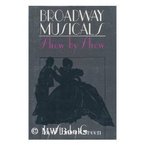 Broadway musicals, show by show – Hardcover By Green, Stanley – GOOD