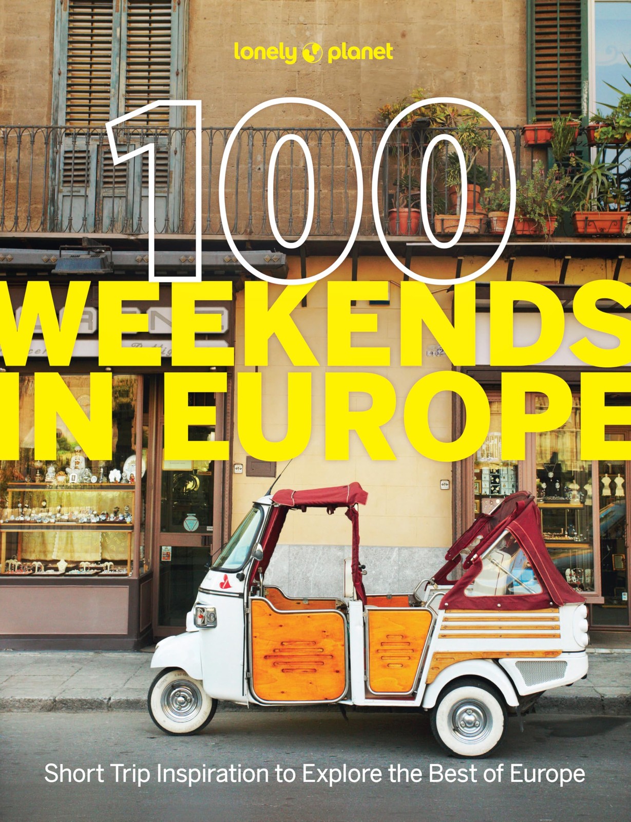 Lonely Planet 100 Weekends in Europe: Detailed Itineraries | Travel Like a L…