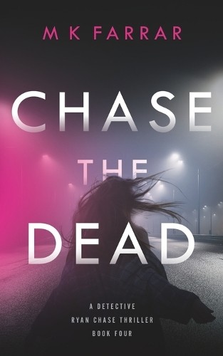 M K Farrar Chase the Dead (Paperback) Detective Ryan Chase Thriller (UK IMPORT)
