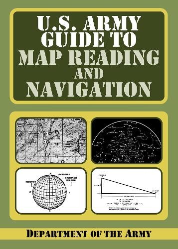 U.S. Army Guide to Map Reading and Navigation (Paperback)