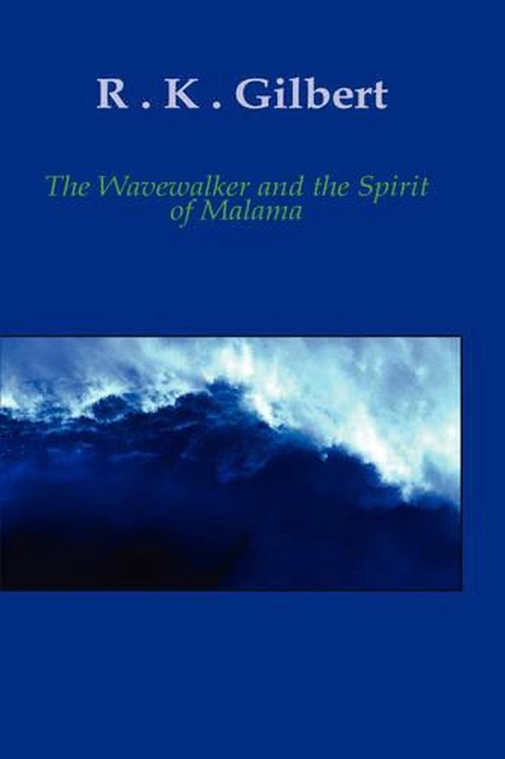 The Wave Walker and the Spirit of Malama by R.K. Gilbert (English) Paperback Boo