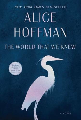 The World That We Knew: A Novel – Hardcover By Hoffman, Alice – GOOD