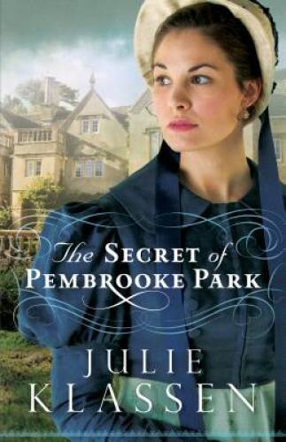 The Secret of Pembrooke Park – Paperback By Klassen, Julie – VERY GOOD