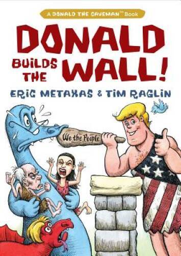 Donald Builds the Wall (Donald the Caveman) – Hardcover By Metaxas, Eric – GOOD