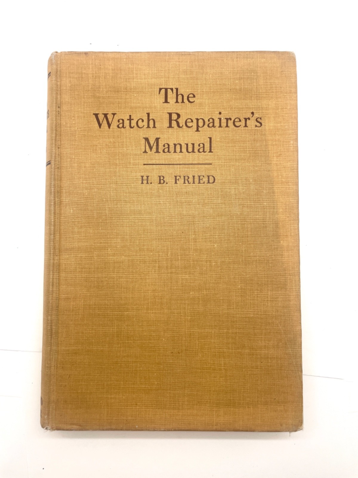 The Watch Repairer’s Manual First Edition H.B. Fried 1949 Horology Repair Book