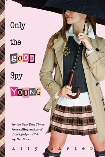 Only the Good Spy Young; Gallagher Girls, 4 – hardcover, 1423128206, Ally Carter