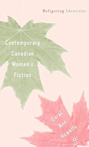 Contemporary Canadian Women’s Fiction: Refiguring Identities by Howells New-,