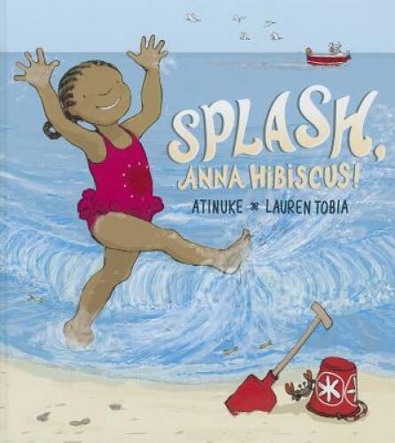 Splash, Anna Hibiscus – Hardcover By Atinuke – VERY GOOD