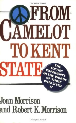FROM CAMELOT TO KENT STATE: THE SIXTIES EXPERIENCE IN THE By Joan Morrison *VG+*