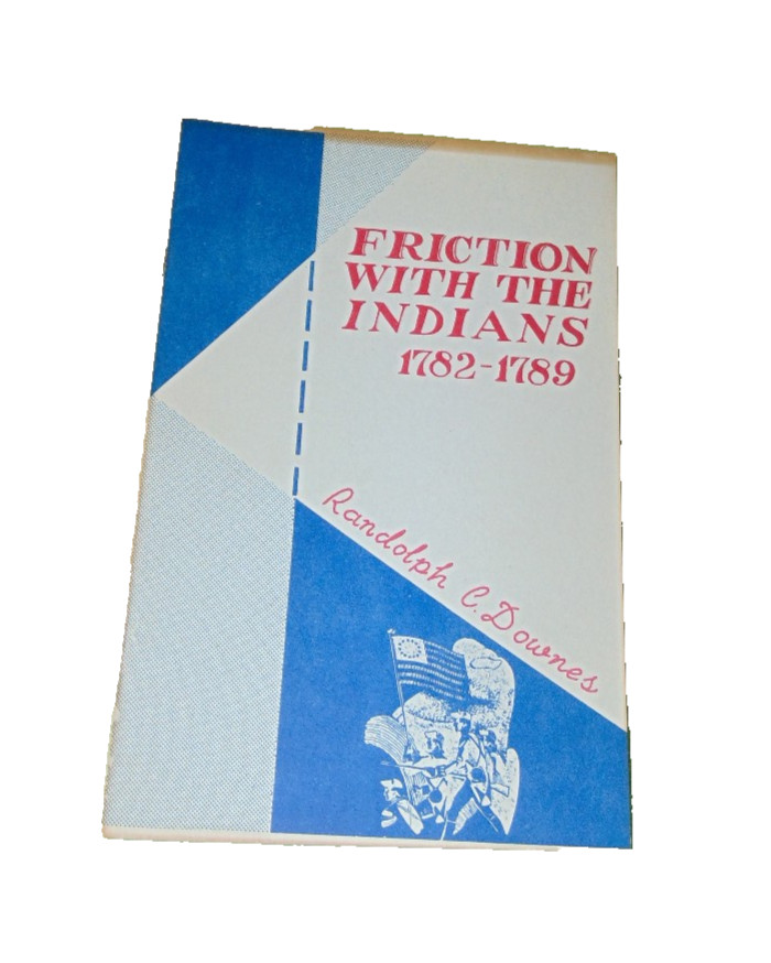 Friction With the Indians 1782-1789 Randolph C Downes 1940 Staple Bound PB