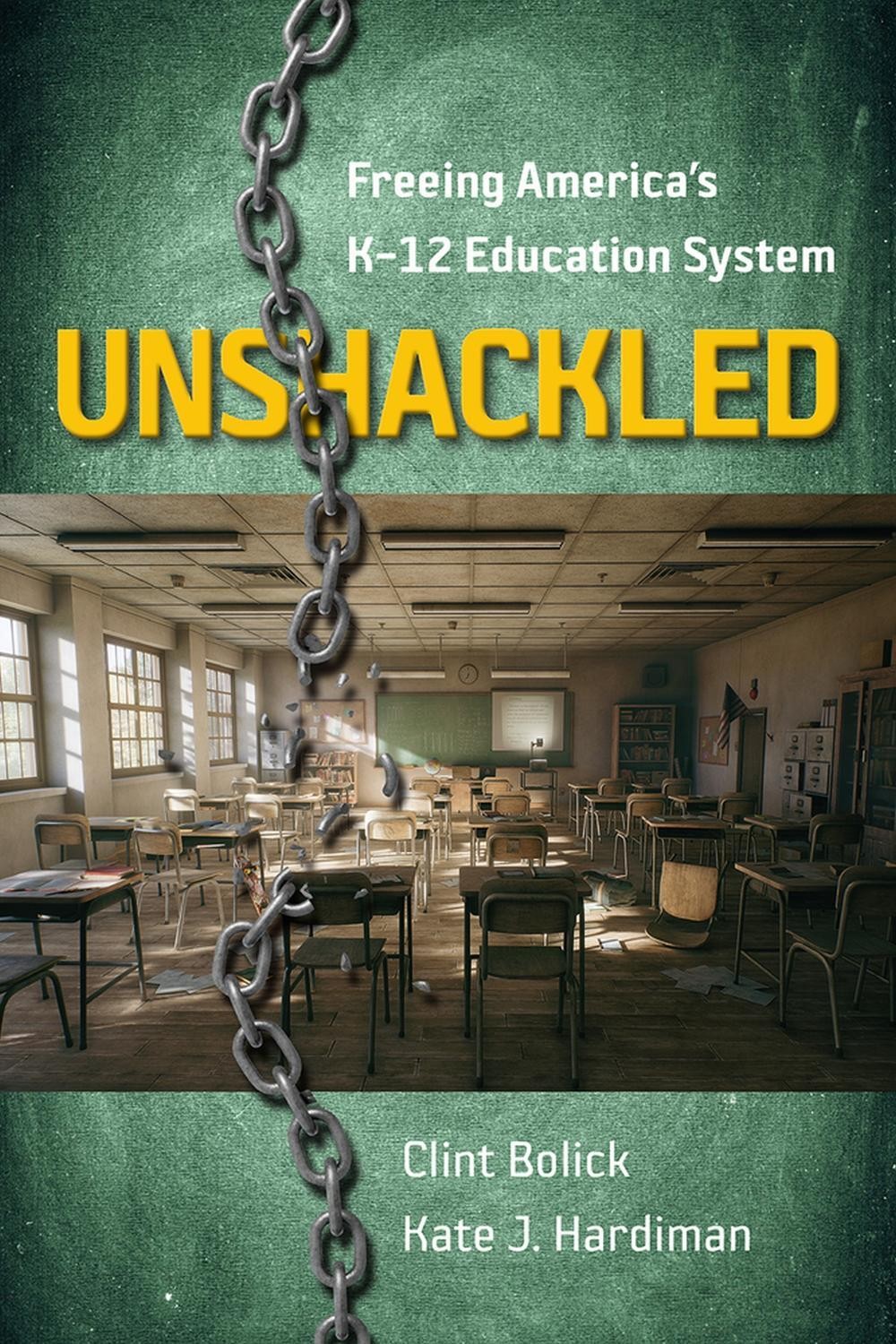 Unshackled: Freeing America’s K-12 Education System by Clint Bolick (English) Pa