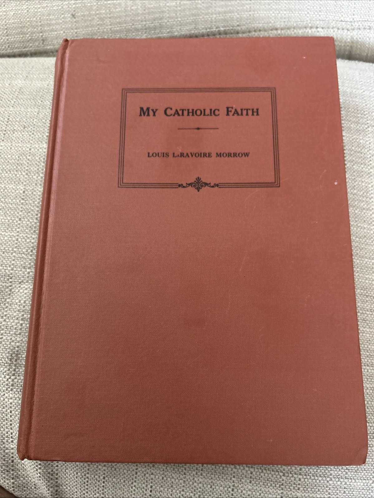 My Catholic Faith by Louis LaRavoire Morrow Bishop of India 1958 Religion Manual