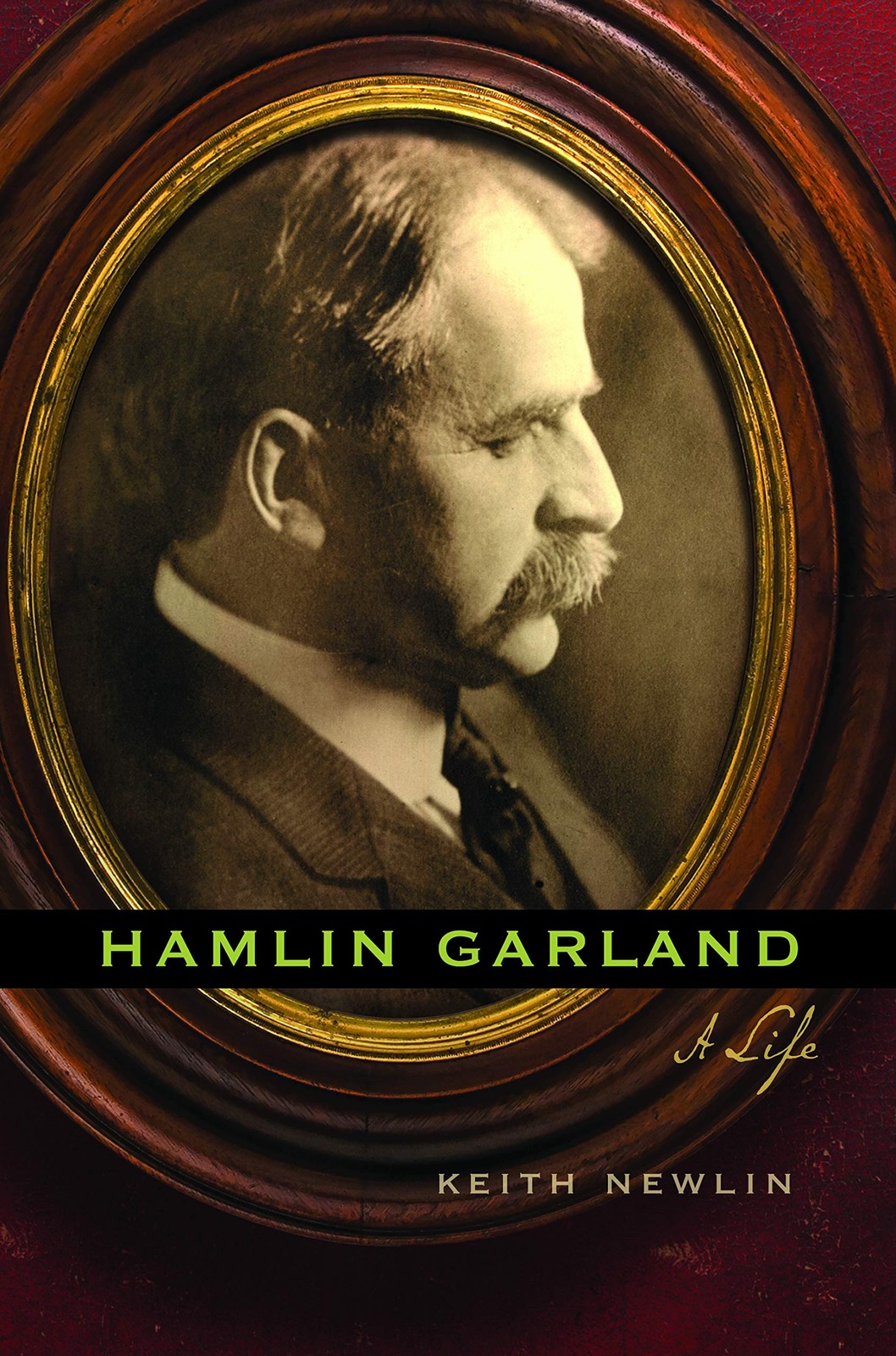 Hamlin Garland: A Life by Newlin