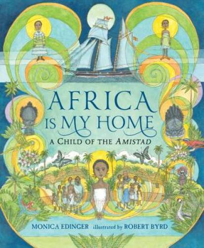Africa Is My Home: A Child of the Amistad – Paperback By Edinger, Monica – GOOD