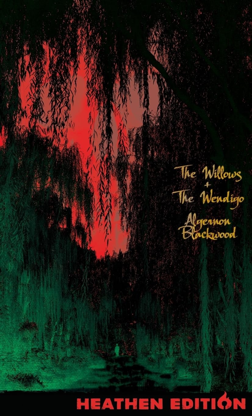 The Willows + The Wendigo (Heathen Edition) by Algernon Blackwood