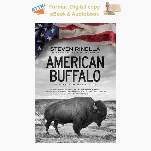 American Buffalo: In Search of a Lost Icon, Steven Rinella 2009