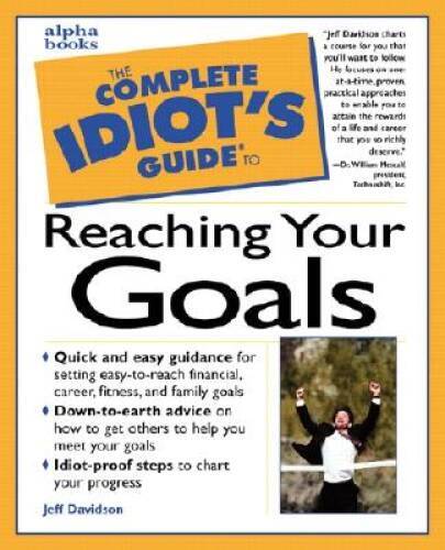 The Complete Idiots Guide to Reaching Your Goals – Paperback – GOOD