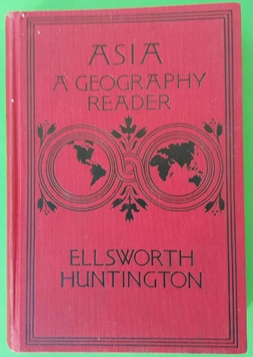 Vintage ASIA Geogrphy Reader by Elsworth Huntington 1912 READ