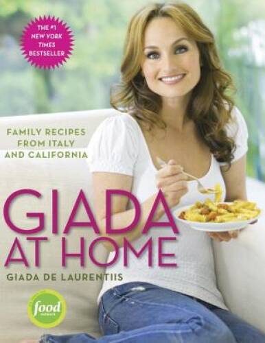 Giada at Home: Family Recipes from Italy and California – Hardcover – VERY GOOD