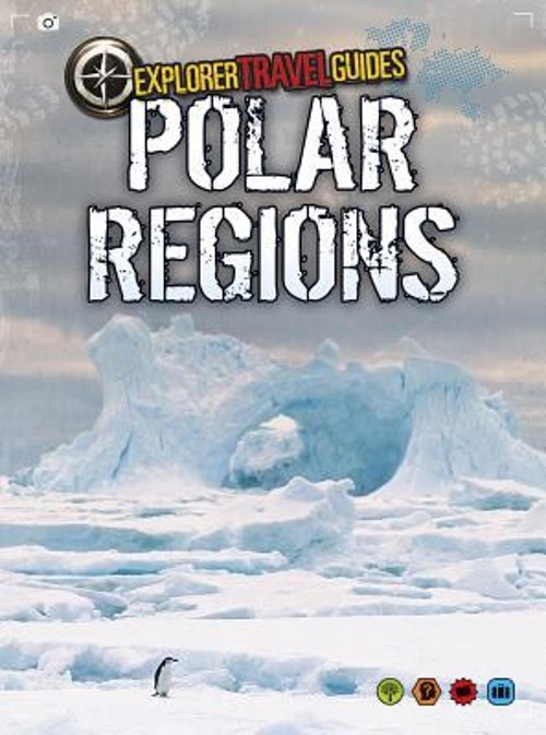 Polar Regions : An Explorer Travel Guide Hardcover Charlotte Guil