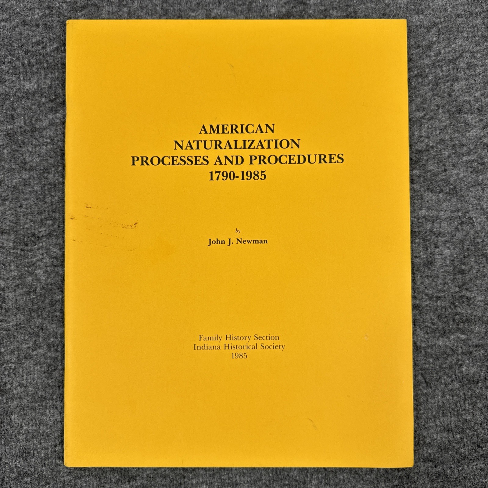 American Naturalization Processes and Procedures 1790-1985 By John J. Newman