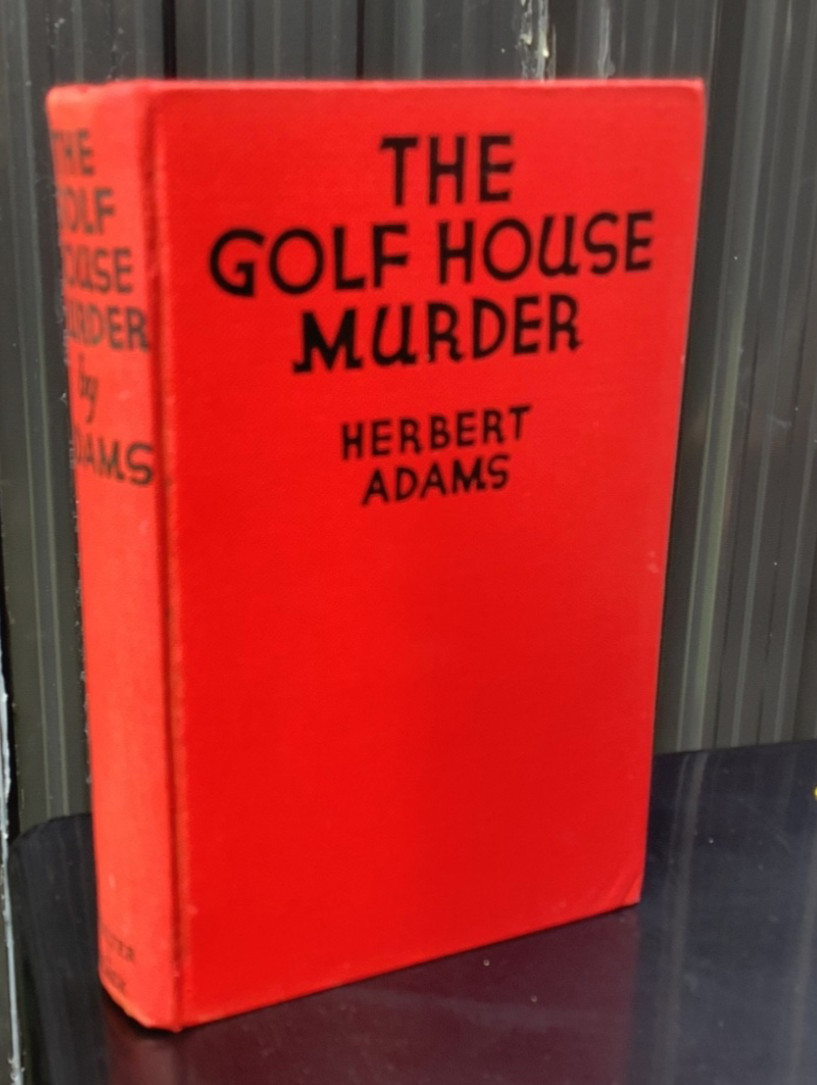 Herbert Adams – THE GOLF HOUSE MURDER – Black (US) reprint – John Brand’s Will
