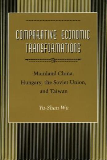 Comparative Economic Transformations: Mainland China, Hungary, The Soviet U…