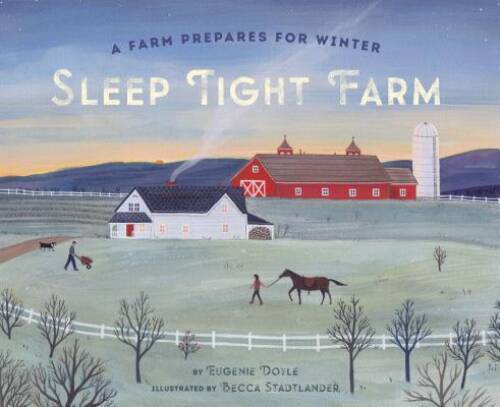 Sleep Tight Farm: A Farm Prepares for Winter – Hardcover – GOOD