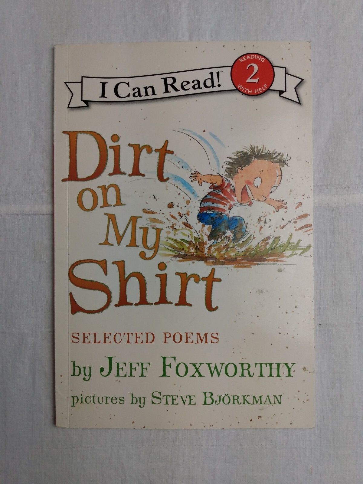 I Can Read Level 2 Ser.: Dirt on My Shirt: Selected Poems by Jeff Foxworthy…