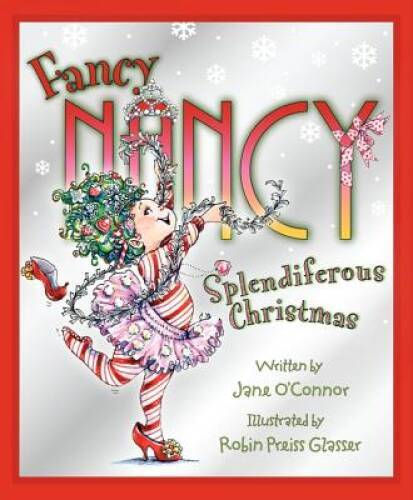 Splendiferous Christmas (Fancy Nancy) – Hardcover By O’Connor, Jane – GOOD