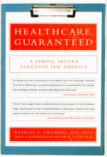 Healthcare, Guaranteed: A Simple, Secure Solution for America by Ezekiel J. Eman