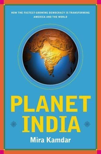 Planet India: How the Fastest Growing Democracy Is Transforming America and…